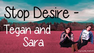 Stop Desire (With Lyrics) - Tegan and Sara
