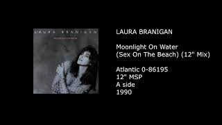 LAURA BRANIGAN - Moonlight On Water (Sex On The Beach) (12'' Mix) - 1990