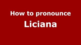 How to pronounce Liciana