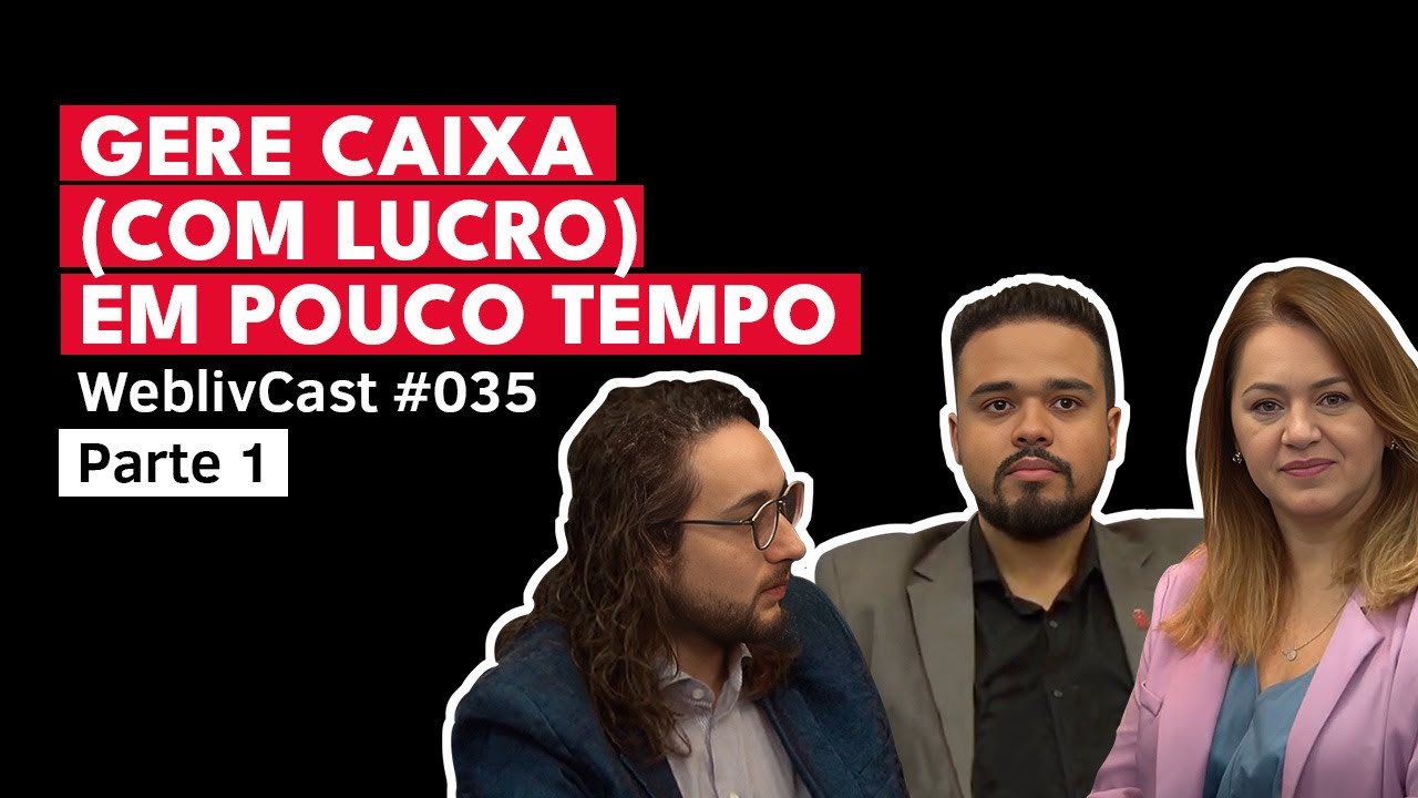 Estratégias Práticas Para Gerar Caixa Rápido Na Sua Empresa - Parte 1 | WeblivCast #035