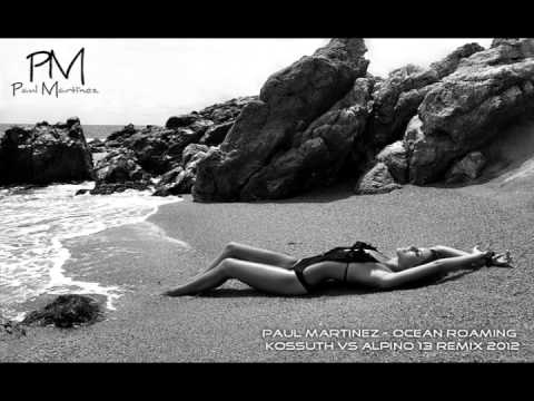 Paul Martinez - Ocean Roaming (Kossuth vs Alpino 13 Remix) (2012)