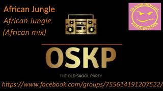 African Jungle   Afrrican Jungle African mix