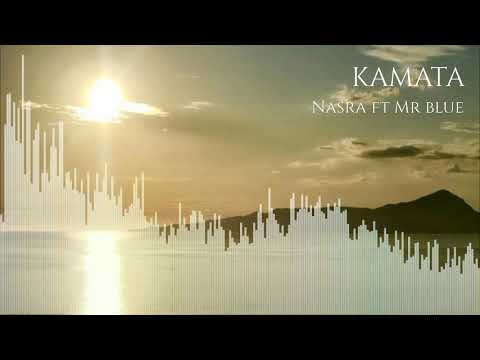 KAMATA_ Nasra ft Mr blue