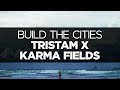 [LYRICS] Tristam x Karma Fields - Build the Cities ...