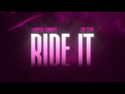 Larissa Lambert & Jay Sean - Ride It (Official Lyric Video)