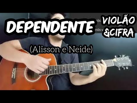Dependente - Alisson e Neide