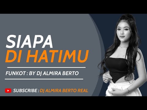 DJ ALMIRA BERTO - SIAPA DI HATIMU MALAYSIAN SONG FUNKOT BAPER 2023