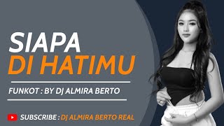 Download lagu DJ ALMIRA BERTO - SIAPA DI HATIMU MALAYSIAN SONG FUNKOT BAPER 2023 mp3 Download lagu DJ ALMIRA BERTO - SIAPA DI HATIMU MALAYSIAN SONG FUNKOT BAPER 2023 mp3
