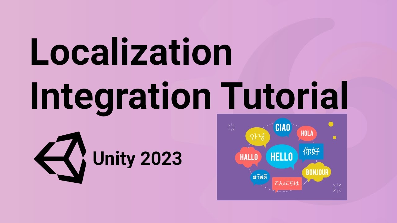 Localization v2.0 - Integration Tutorial - Unity 2023