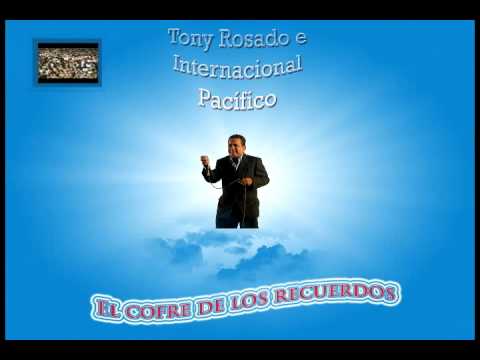 TONY ROSADO E INTERNACIONAL PACIFICO - Mix -  LLoro _ Carta Final