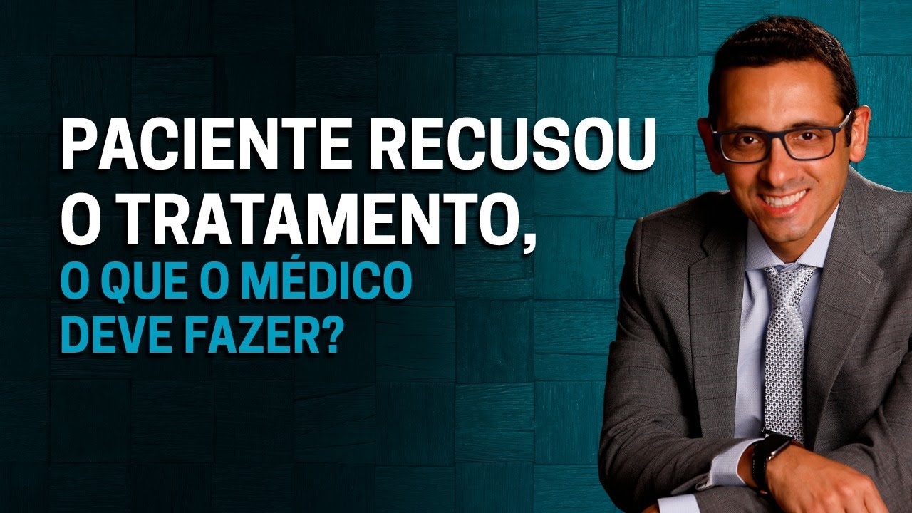 O paciente recusou o tratamento. O que o médico deve fazer? Ep.#01