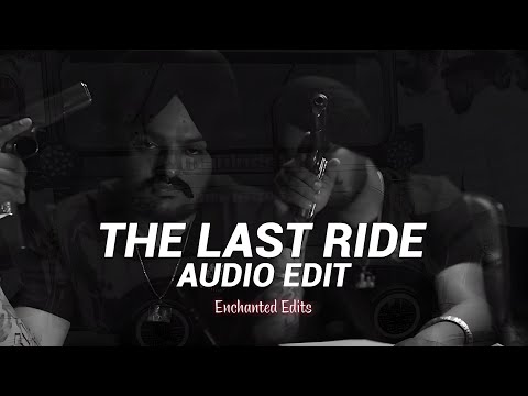 The Last Ride - Sidhu Moose Wala || Audio Edit || Enchanted Edits ||