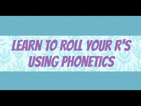 Learn to Roll your R's using Phonetics