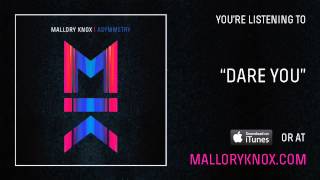 Mallory Knox "Dare You" [AUDIO]