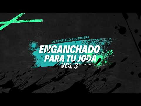 ENGANCHADO PARA TU JODA Vol. 3 - TROPI - SANTAFESINOS Dj Santiago Pedernera In Live