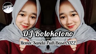 Download lagu DJ BOLOKOTONO | REMIX SUNDA TERBARU FULL BASS 2022 (DJ SUNDA Remix) mp3