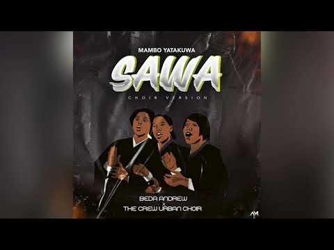 Mambo Yatakuwa Sawa - Choir Version (Music Audio)