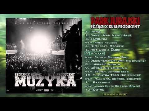 06. Szamz & Kubi Producent - "Muzyka" ft. Szopen (Co-prod. Sapi) / Park Jurajski (2015)