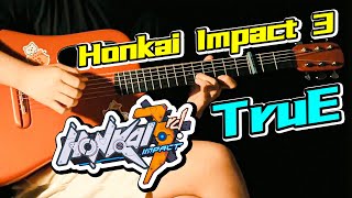 Honkai Impact 3rd Theme Song：TruE｜Video Game BGM Covers｜Fingerstyle Guitar Cover
