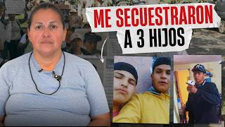 “Me secuestraron a mis 3 hijos”: a uno lo encontró muerto y otro sigue desaparecido