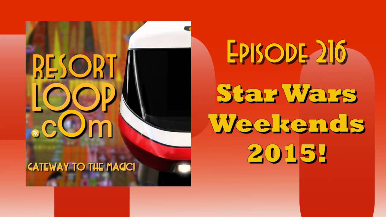 ResortLoop.com Episode 216 – Star Wars Weekends 2015!
