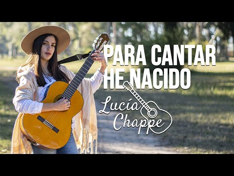 Lucía Chappe - Para Cantar He Nacido