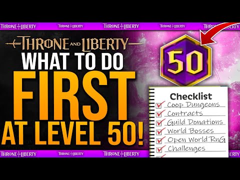 Do this when you HIT LEVEL 50 - Best Guide // What to do FIRST at lvl50 in Throne & Liberty