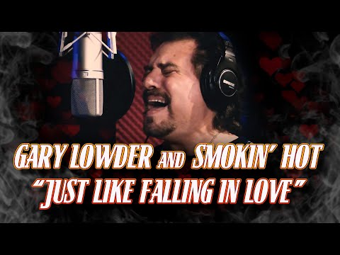Gary Lowder and Smokin' Hot - Just Like Falling In Love (Music Video)