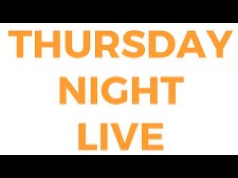 Thursday Night Live (Two days late!)