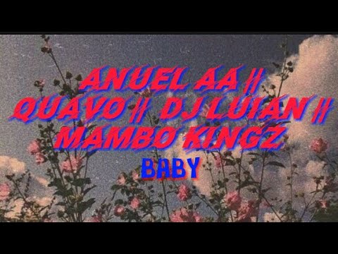 ( letra ) Anuel AA X Quavo X DJ Luian X Mambo Kingz- BABY