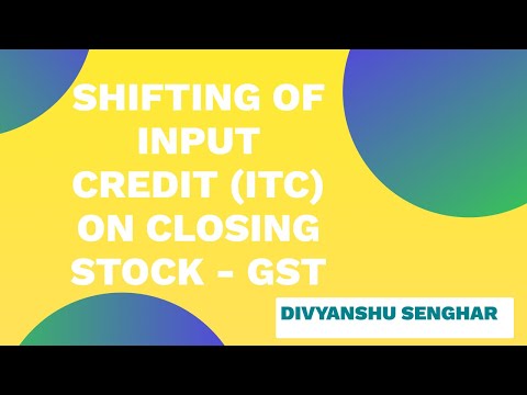 Shifting of Input Credit (ITC) on Closing Stock - GST (Act & Draft Rule) - Case Study in HINDI * Video