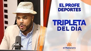 El Profe Deportes – Tripleta del día