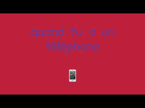 Quand tu a un téléphone