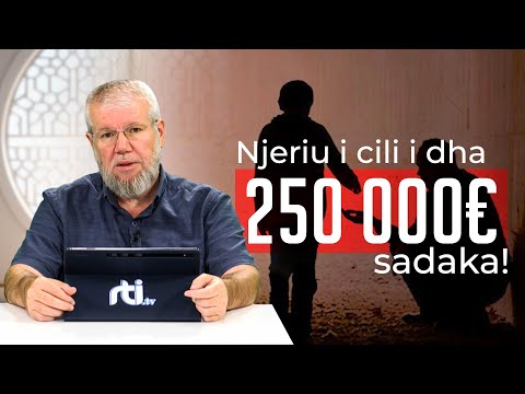 Njeriu i cili i dha 250 mijë euro sadaka! - Hoxhë Irfan Salihu | RTI