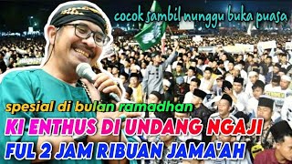 Download lagu Ki Enthus Di Undang Ceramah Ful 2 Jam. Di Hadiri Ribuan Jamaah. Spesial bulan Ramadhan  mp3