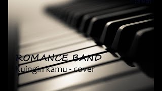 Romance - kuingin kamu cover ( piano version )
