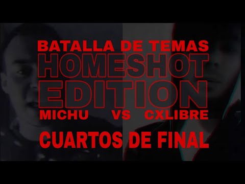 MICHU VS CXLIBRE CUARTOS DE FINAL BATALLAS DE TEMAS HOMESHOT EDITION