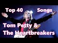 Top 10 Tom Petty Songs 40 Songs Greatest Hits Tom Petty The Heartbreakers