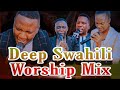 Deep Swahili Worship Mix 40 Min Nonstop Worship