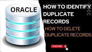 How to Identify Duplicate Records and How to Delete Duplicate Records in oracle sql