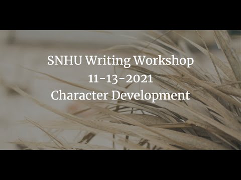 SNHU Generative Writing Workshop, Character Development, 11-13-2021