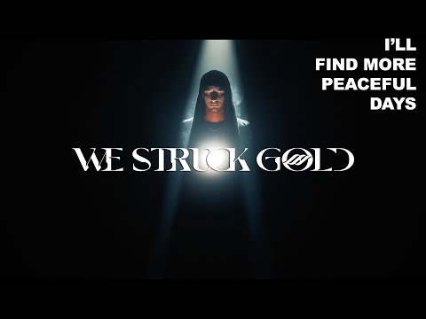 We Struck Gold - I'll Find More Peaceful Days (OFFICIAL MUSIC VIDEO)