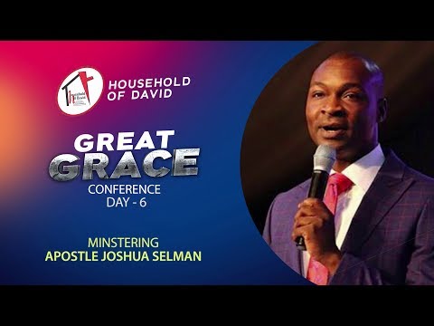 Great Grace Conference - Day 6 | Apostle Joshua Selman