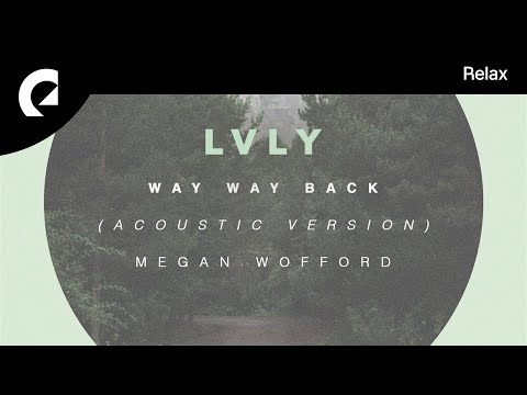 Lvly, Megan Wofford - Way Way Back (Acoustic Version) (Instrumental Version) (Official Lyric Video)