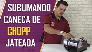SUBLIMANDO CANECA DE CHOPP JATEADA