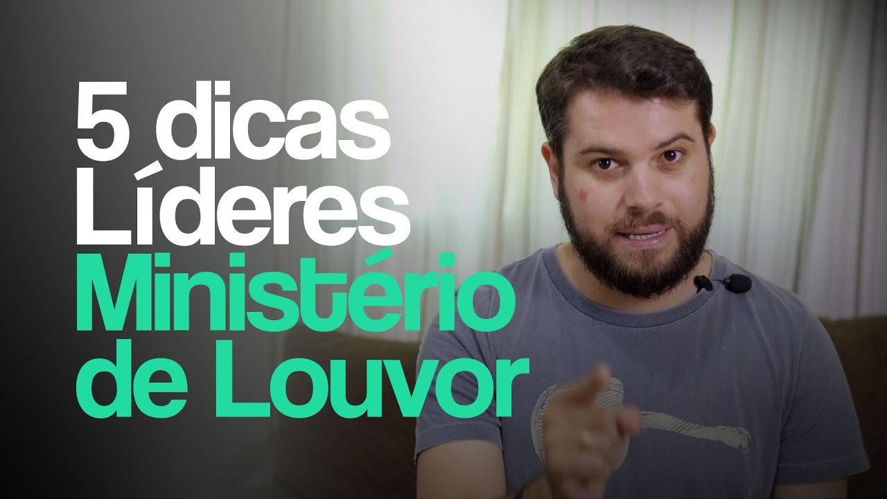 TODO LÍDER DE MINISTÉRIO DE LOUVOR DEVERIA ASSISTIR ESSE VÍDEO (5 Dicas importantes)