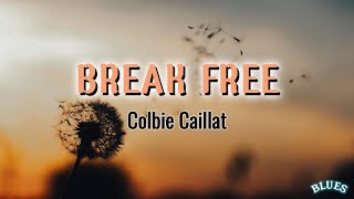 Colbie Caillat - Break Free (Lyrics)