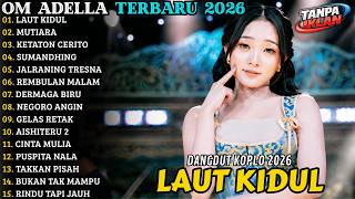 Download lagu 🔥 OM ADELLA TERBARU 2026 | FULL ALBUM DANGDUT KOPLO - LAUT KIDUL - MUTIARA - GADIS MANIS KALIMANTAN mp3 Download lagu 🔥 OM ADELLA TERBARU 2026 | FULL ALBUM DANGDUT KOPLO - LAUT KIDUL - MUTIARA - GADIS MANIS KALIMANTAN mp3