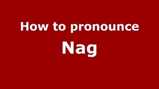 How to pronounce Nag