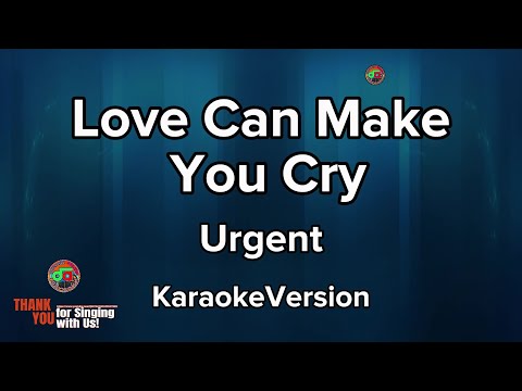 Love Can Make You Cry - Urgent ( Karaoke Version )